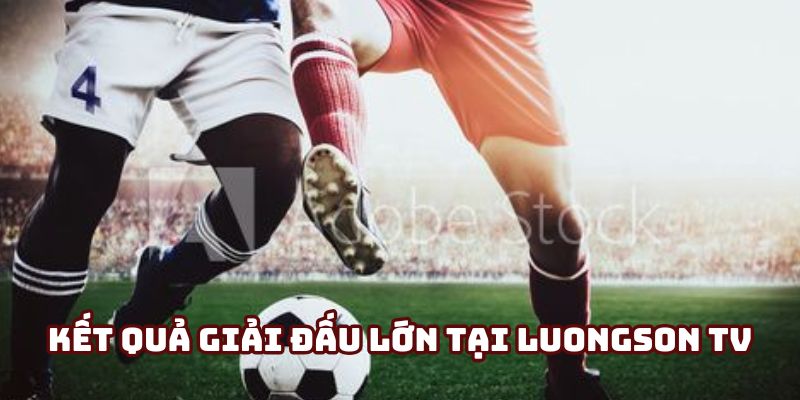 Tỷ số giao tranh của các trận đấu nổi danh