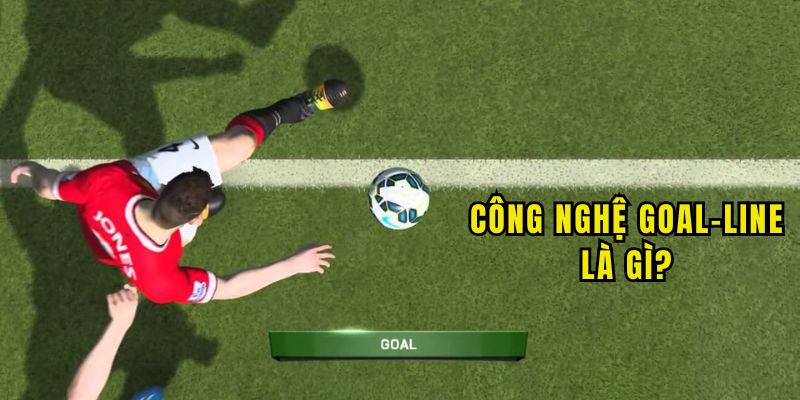 Khái niệm công nghệ Goal-line