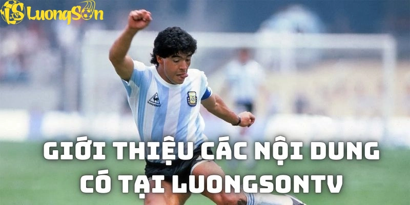 Giới thiệu các nội dung được LuongsonTV triển khai