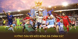 Hướng dẫn soi kèo bóng đá chính xác
