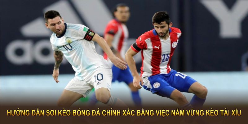 Hướng dẫn soi kèo bóng đá chính xác bằng việc nắm vững kèo tài xỉu
