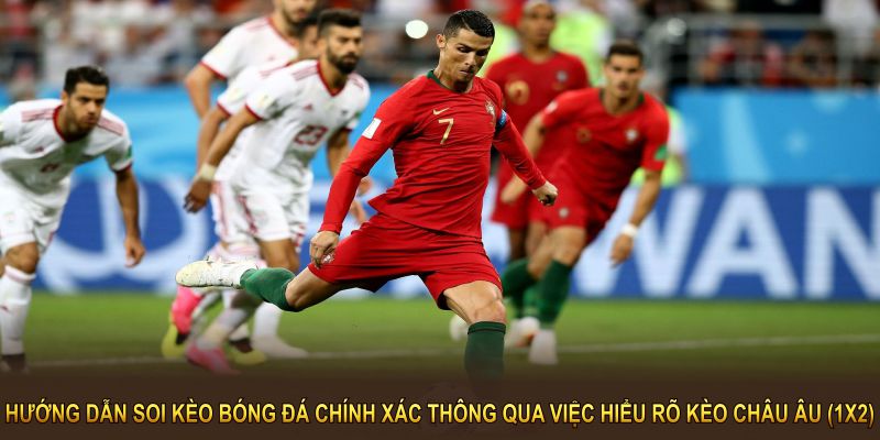 Hướng dẫn soi kèo bóng đá chính xác thông qua việc hiểu rõ kèo châu Âu (1X2)