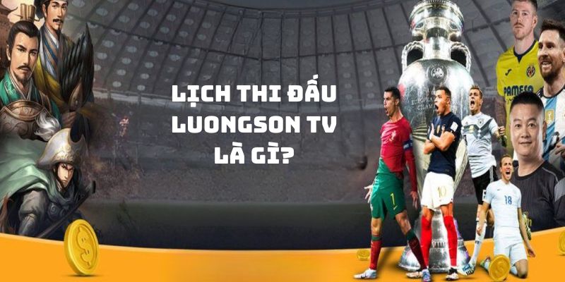 Khái niệm chuyên mục lịch thi đấu LuongSon TV