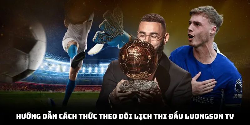 Nắm chắc các bước tham gia update lịch thi đấu website