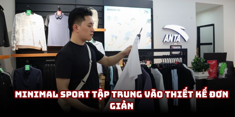 Minimal Sport là phong cách tập trung vào thiết kế đơn giản