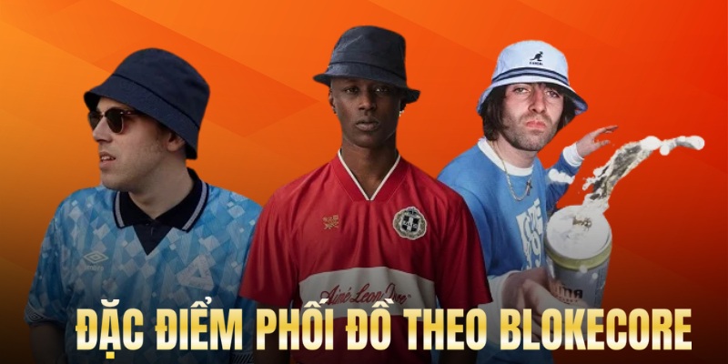 Đặc điểm thường thấy của cách ăn mặc Blokecore